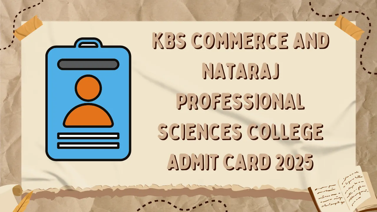 KBS Commerce and Nataraj Professional Sciences College Admit Card 2025