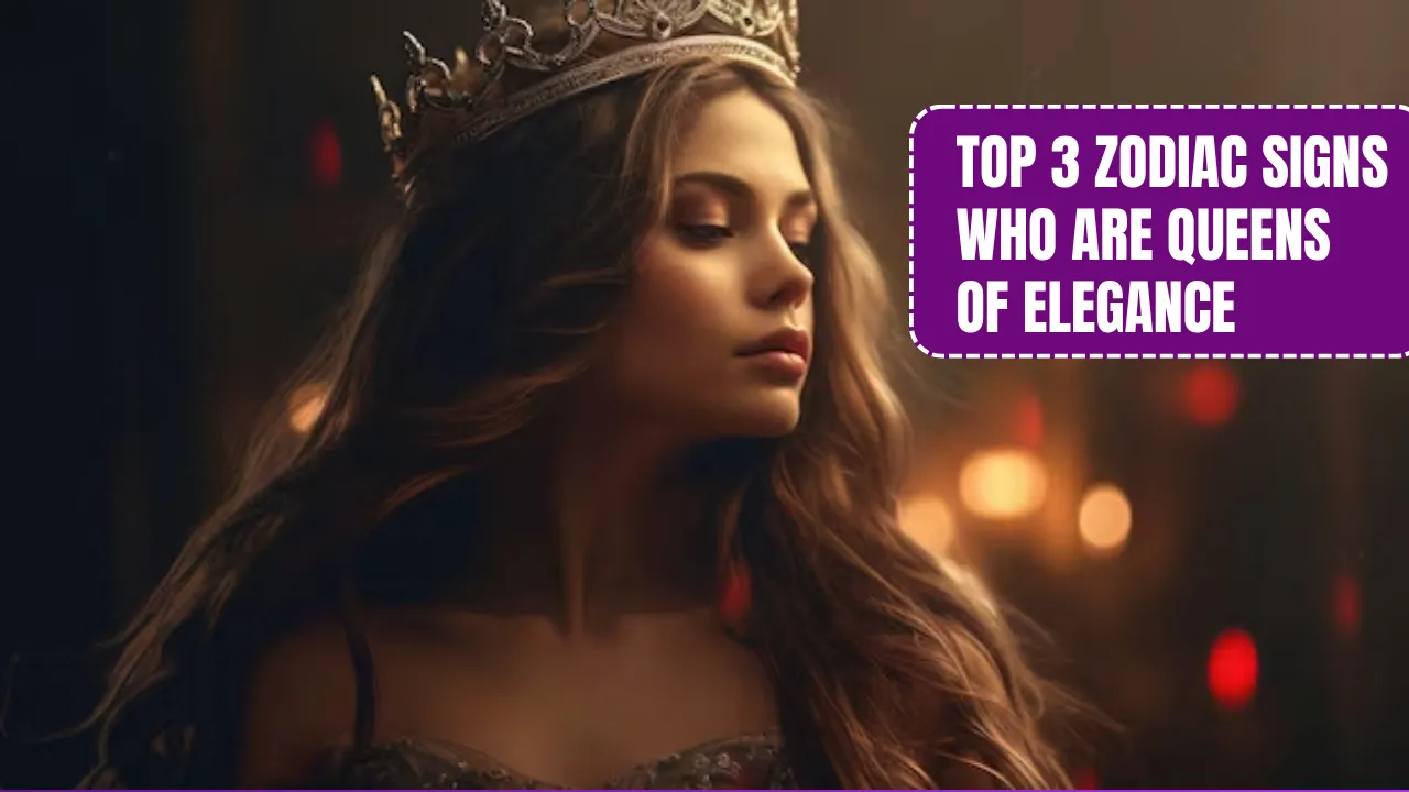 Top 3 Zodiac Signs Who Are Queens Of Elegance