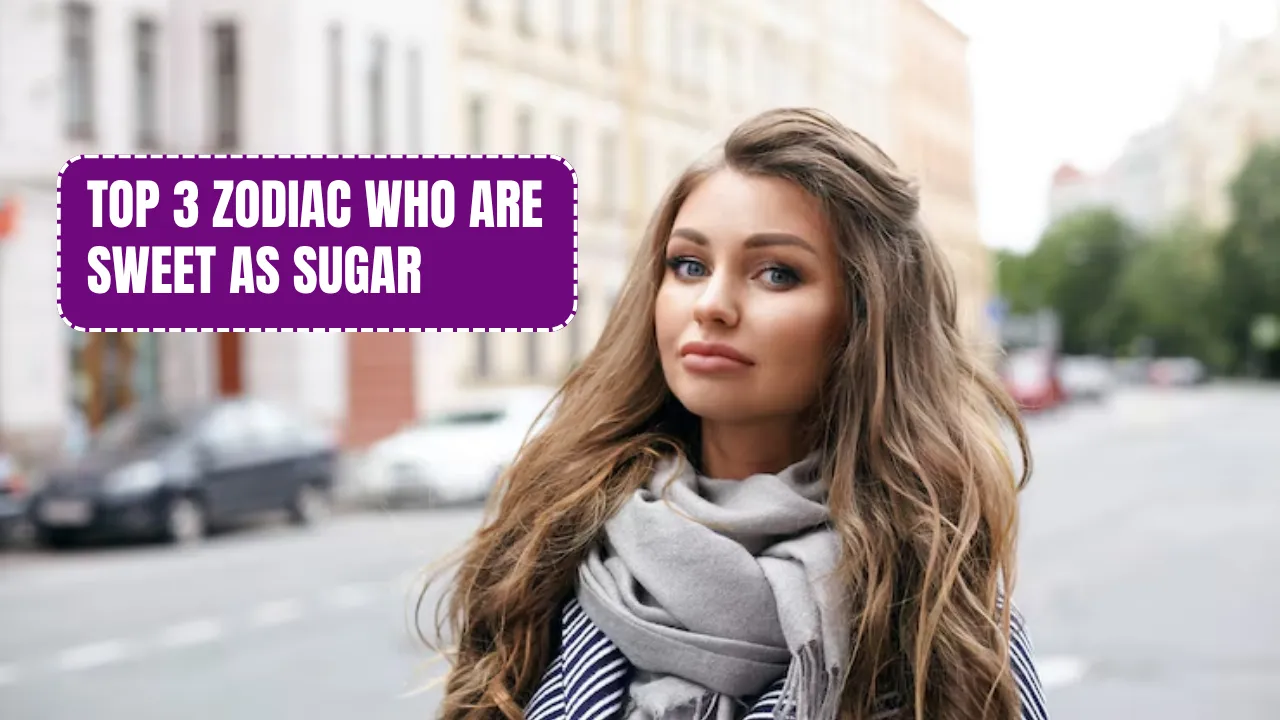 Top 3 Zodiac Who Are Sweet As Sugar