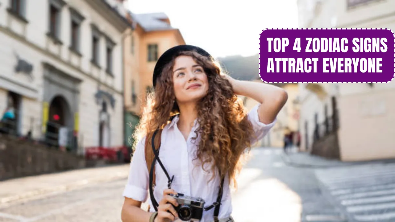 Top 4 Zodiac Signs Attract Everyone