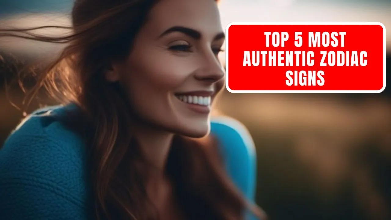 Top 5 Most Authentic Zodiac Signs